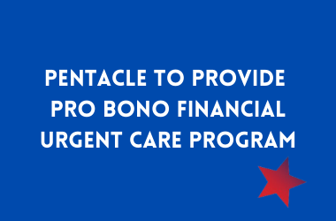 Pentacle To Provide Pro Bono Financial Urgent Care Program