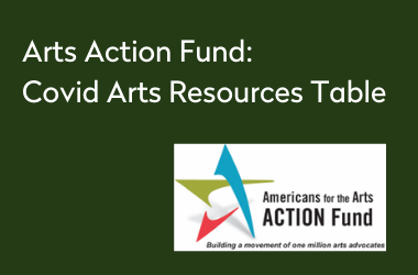 Arts Action Fund: Covid Arts Resources Table