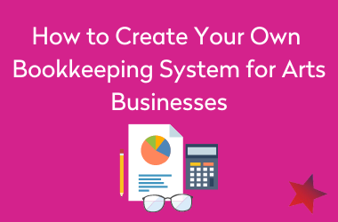 How to create your own bookkeeping system for arts businesses