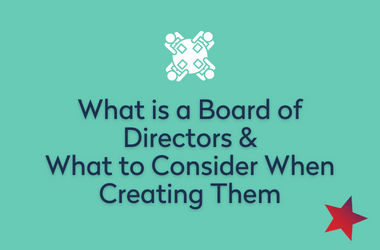 What is a Board of Directors and What to Consider When Creating One