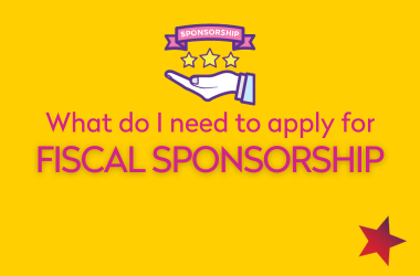 What Do I Need to Apply for Fiscal Sponsorship?